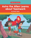 Astro the Alien Learns About Teamwork cover