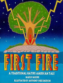 First Fire: A Traditional Native American Tale cover