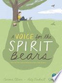 A Voice for the Spirit Bears: How One Boy Inspired Millions to Save a Rare Animal cover