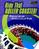 Ride That Roller Coaster! Forces at an Amusement Park cover