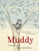 Muddy: The Raccoon Who Stole Dishes cover