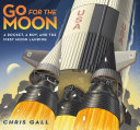Go for the Moon: A Rocket, a Boy, and the First Moon Landing cover