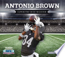 Antonio Brown: Superstar Wide Receiver cover