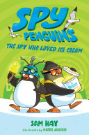 Spy Penguins: The Spy Who Loved Ice Cream cover