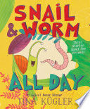 Snail & Worm All Day: Three Stories About Two Friends cover
