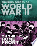 Fighting Forces of World War II on the Home Front cover