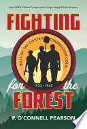 Fighting for the Forest: How FDR's Civilian Conservation Corps Helped Save America cover