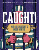Caught! Nabbing History's Most Wanted cover