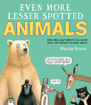 Even More Lesser Spotted Animals: More Brilliant Beasts You Never Knew You Needed to Know About cover
