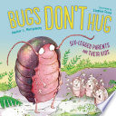 Bugs Don't Hug: Six-legged Parents and Their Kids cover