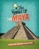 The Genius of the Maya: Innovations from Past Civilizations cover