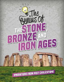 The Genius of the Stone, Bronze, and Iron Ages: Innovations from Past Civilizations cover