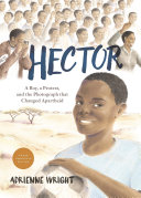 Hector: A Boy, a Protest, and the Photograph that Changed Apartheid cover