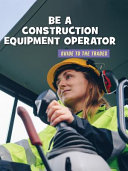 Be a Construction Equipment Operator cover