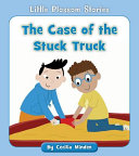 The Case of the Stuck Truck cover