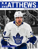Auston Matthews: Hockey Superstar cover