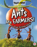 Ants Are Farmers! And Other Strange Facts cover
