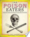 The Poison Eaters: Fighting Danger and Fraud in Our Food and Drugs cover