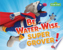 Be Water-Wise, Super Grover! cover