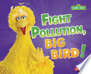 Fight Pollution, Big Bird! cover