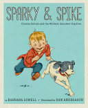 Sparky & Spike: Charles Schulz and the Wildest, Smartest Dog Ever cover