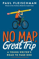 No Map, Great Trip: A Young Writer's Road to Page One cover