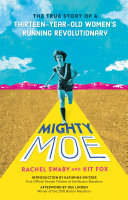 Mighty Moe: The True Story of a Thirteen-Year-Old Women's Running Revolutionary cover