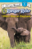 Ranger Rick: I Wish I Was an Elephant cover