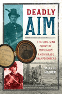 Deadly Aim: The Civil War's Story of Michigan's Anishinaabe Sharpshooters cover