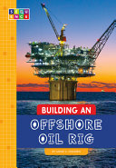 Building an Offshore Oil Rig cover