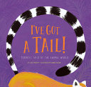 I've Got a Tail! Terrific Tails of the Animal World cover