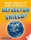 What Would It Take to Build a Deflector Shield? cover