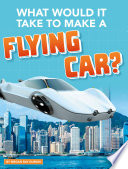 What Would It Take to Make a Flying Car? cover