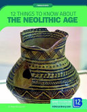 12 Things to Know About the Neolithic Age cover