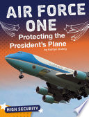 Air Force One: Protecting the President's Plane cover