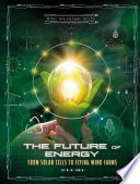 The Future of Energy: From Solar Cells to Flying Wind Farms cover
