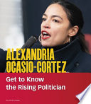 Alexandria Ocasio-Cortez: Get to Know the Rising Politician cover