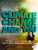 Climate Change and You: How Climate Change Affects Your Life cover