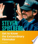 Steven Spielberg: Get to Know the Extraordinary Filmmaker cover