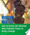 Wangari Maathai: Get to Know the Woman Who Planted Trees to Bring Change cover
