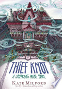 The Thief Knot: A Greenglass House Story cover