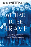 We Had to Be Brave: Escaping the Nazis on the Kindertransport cover