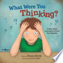 What Were You Thinking? A Story About Learning to Control Your Impulses cover