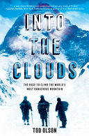 Into the Clouds: The Race to Climb the World’s Most Dangerous Mountain cover
