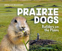 Prairie Dogs: Builders on the Plains cover