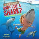 What if You Could Sniff Like a Shark? cover