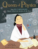 Queen of Physics: How Wu Chien Shiung Helped Unlock the Secrets of the Atom cover