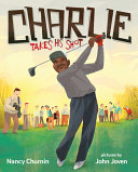 Charlie Takes His Shot: How Charlie Sifford Broke the Color Barrier in Golf cover