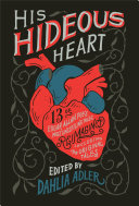 His Hideous Heart: Thirteen of Edgar Allan Poe's Most Unsettling Tales Reimagined cover