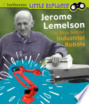 Jerome Lemelson: The Man Behind Industrial Robots cover